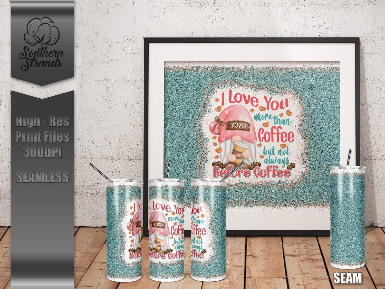 Love You More Than Coffee Tumbler | SEAMLESS | DIGITAL DESIGN