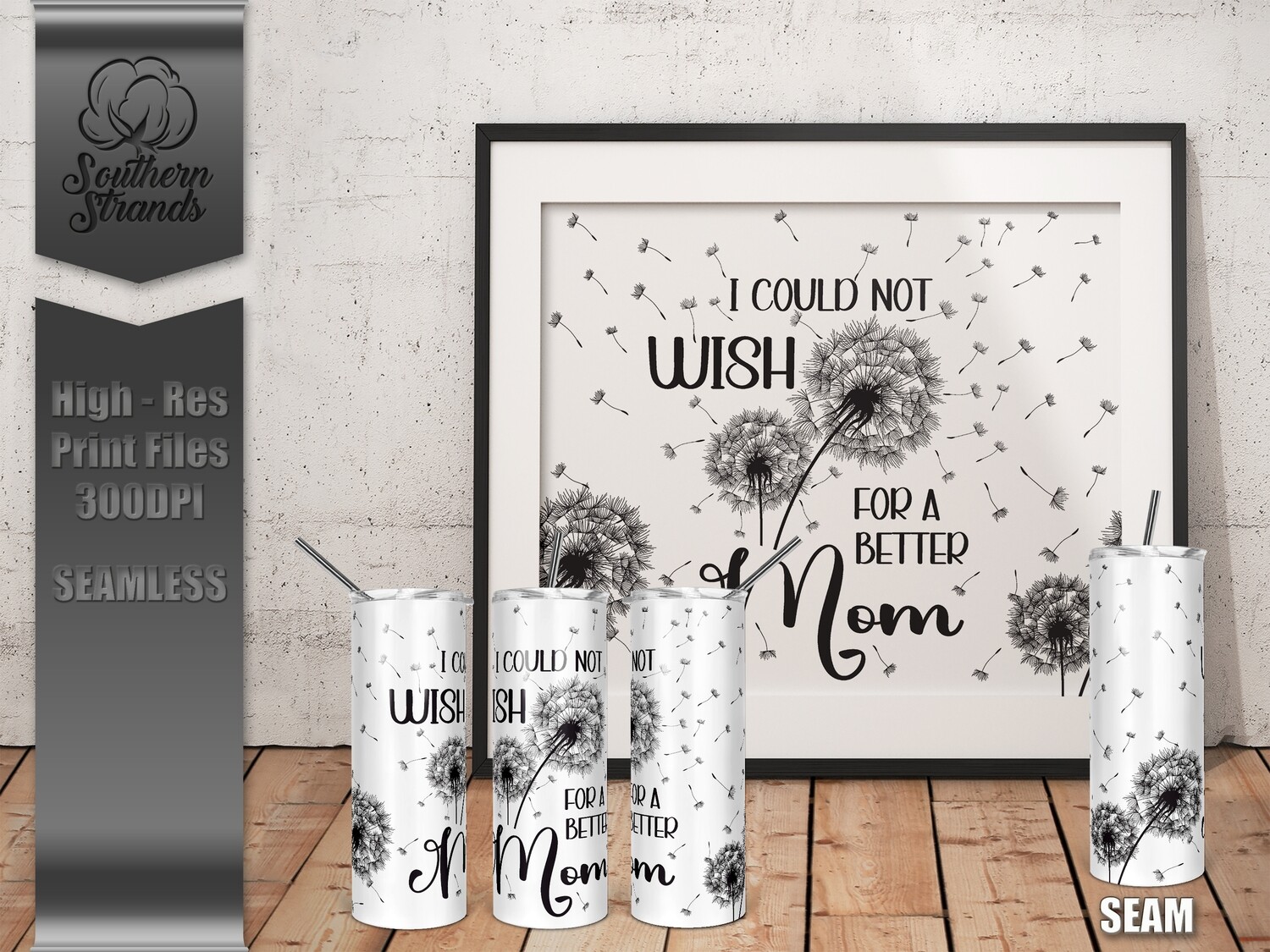 I Could Not Wish - Mom - Tumbler 20oz | SEAMLESS |  DIGITAL DESIGN