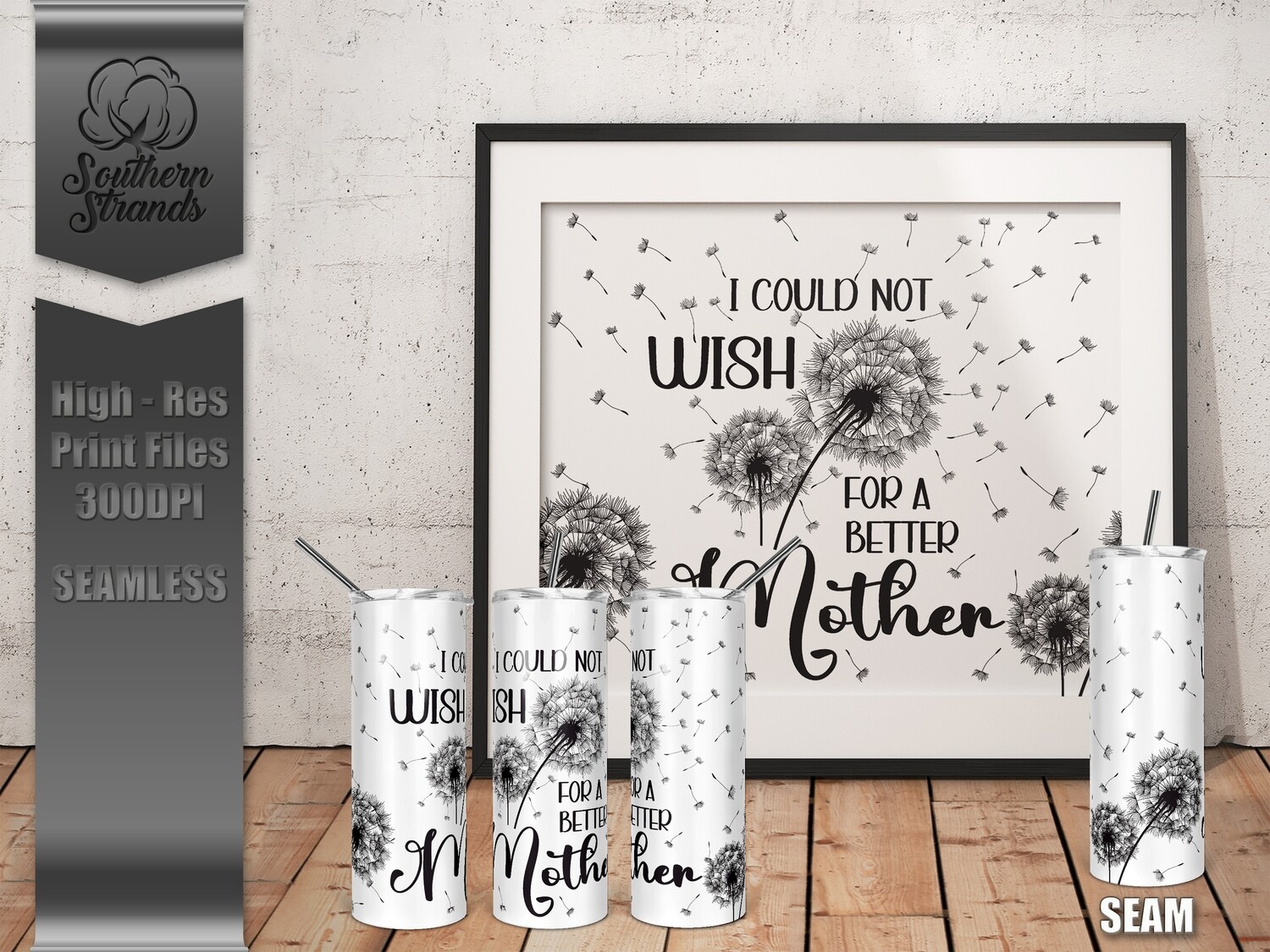 I Could Not Wish - Mother - Tumbler 20oz | SEAMLESS |  DIGITAL DESIGN
