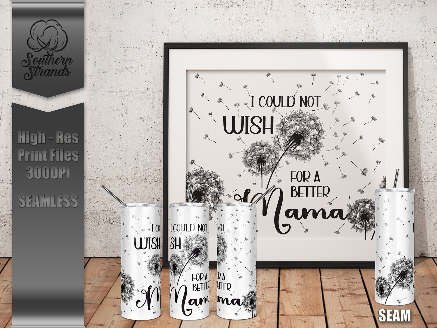 I Could Not Wish - Mama - Tumbler 20oz | SEAMLESS |  DIGITAL DESIGN