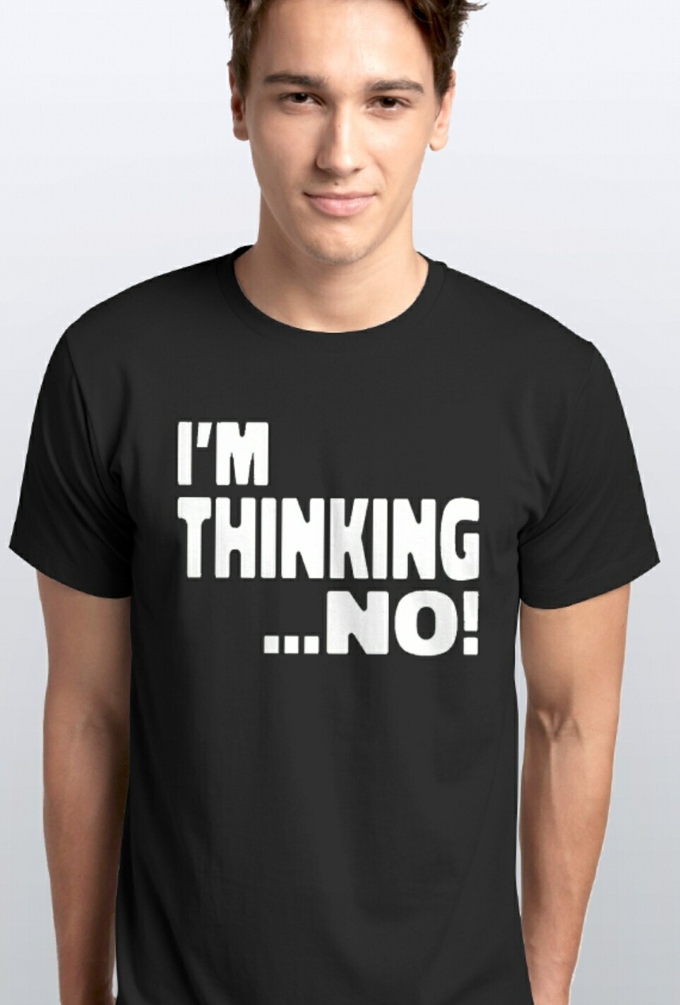 I&#39;M THINKING...NO!
