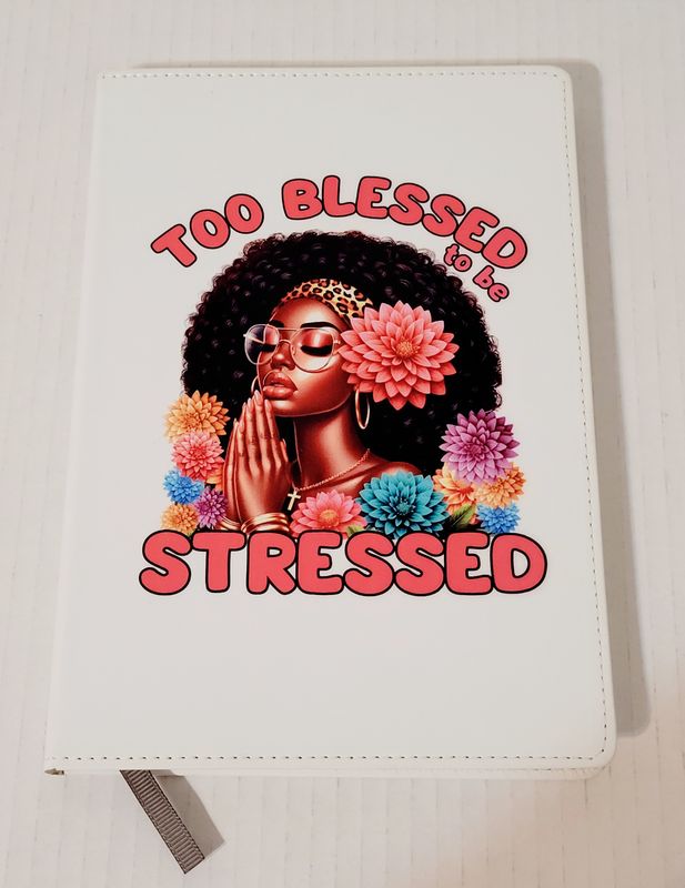 Too Blessed to Be Stressed Journal Notebook Too Blessed to Be Stressed Journal Notebook