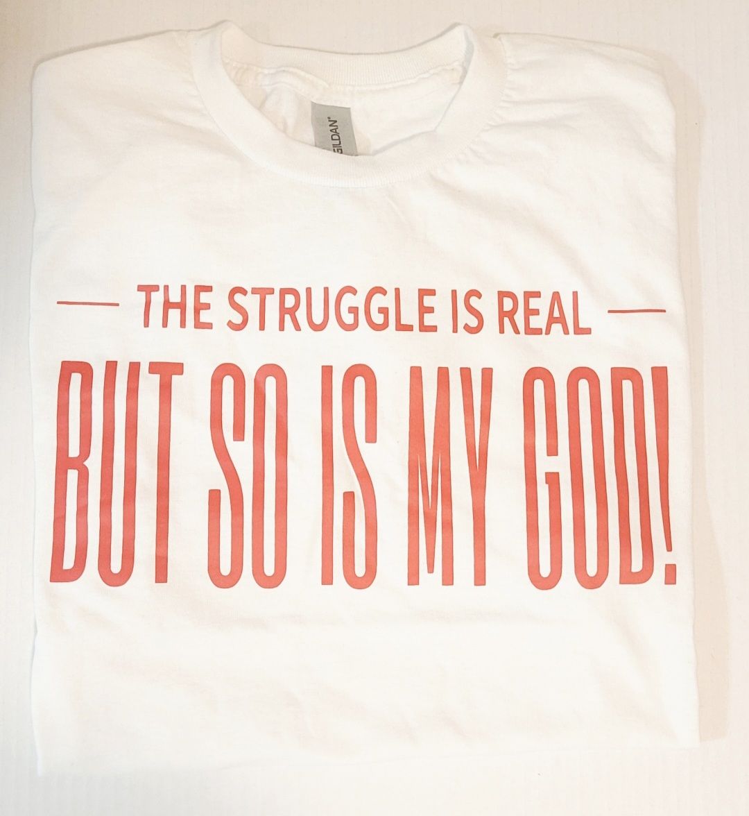 The Struggle is Real T-Shirt