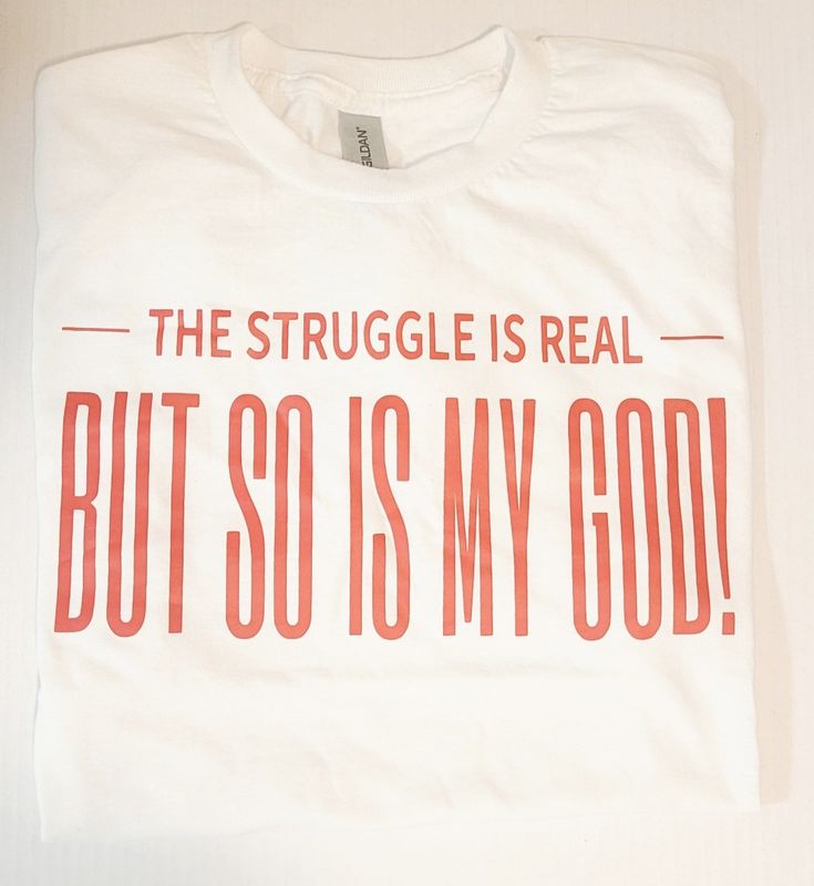 The Struggle is Real T-Shirt