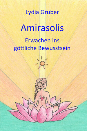 Amirasolis - Band 2 - Erwachen ins göttliche Bewusstsein