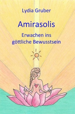 Amirasolis - Band 2 - Erwachen ins göttliche Bewusstsein 9781723923913