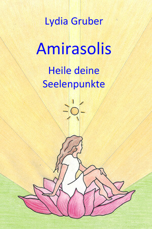 Amirasolis - Band 3 - Heile deine Seelenpunkte