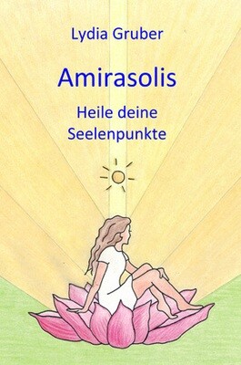Amirasolis - Band 3 - Heile deine Seelenpunkte 9798626342253