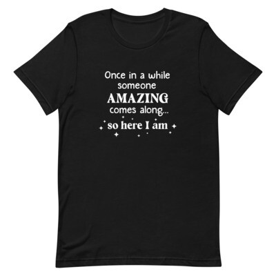Adult T-shirt - Someone AMAZING - here I am