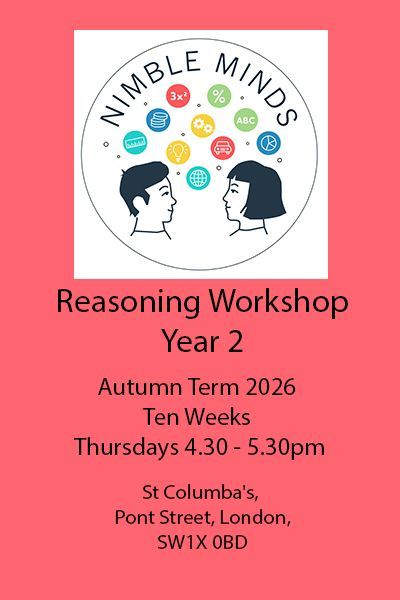 Reasoning Workshop Year 2, Ten Week Course (Autumn Term 2026) Reasoning Workshop Year 2, Ten Week Course (Autumn Term 2026)
