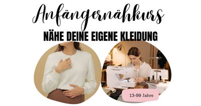 Anfängernähkurs "NÄHE DEINE EIGNE KLEIDUNG" 13-99 Jahre