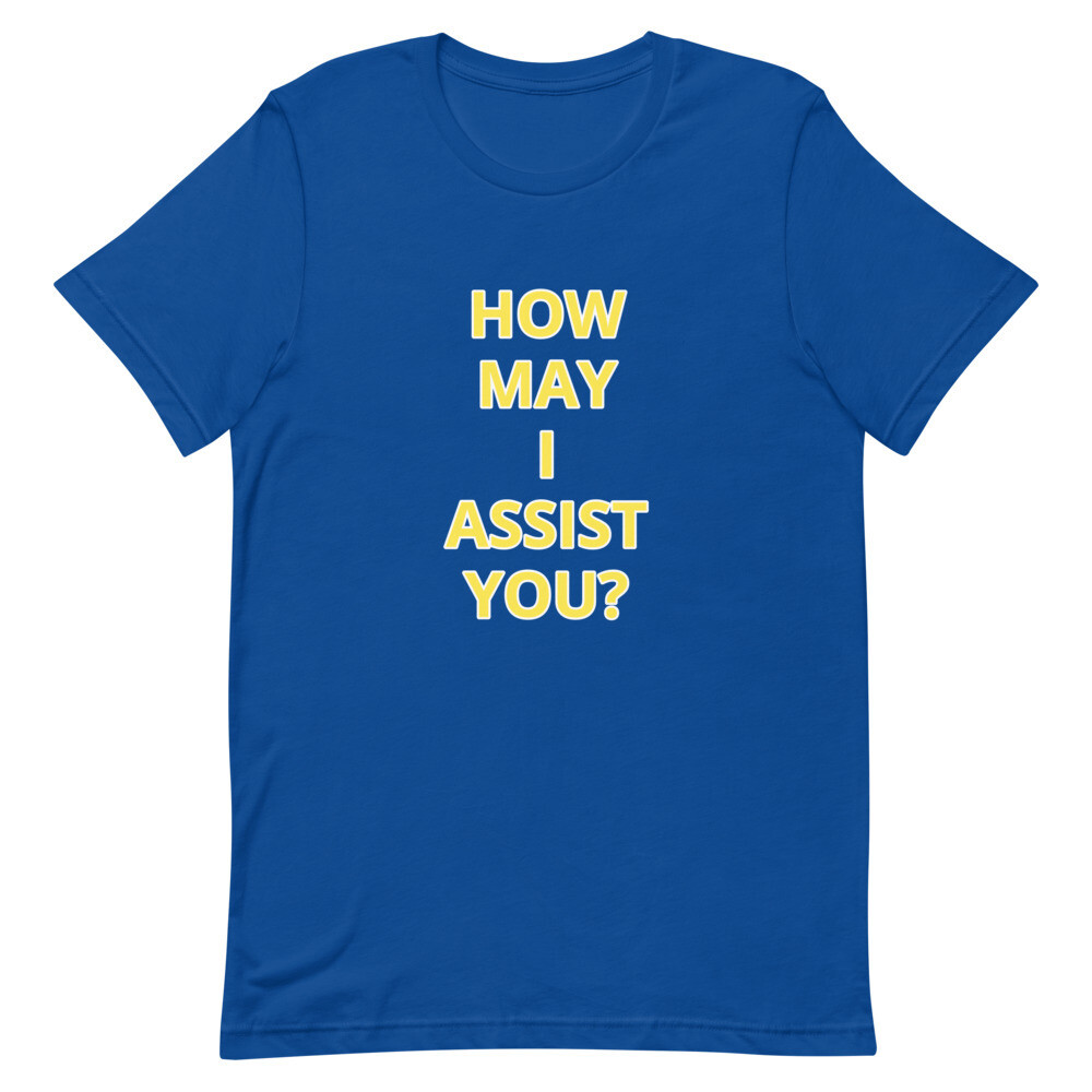 HOW MAY I ASSIST YOU? Short-Sleeve Unisex T-Shirt