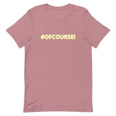 #OFCOURSE! Short-Sleeve Unisex T-Shirt