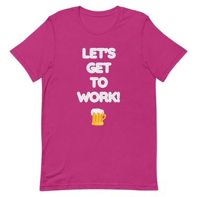 LET'S GET TO WORK! Short-Sleeve Unisex T-Shirt