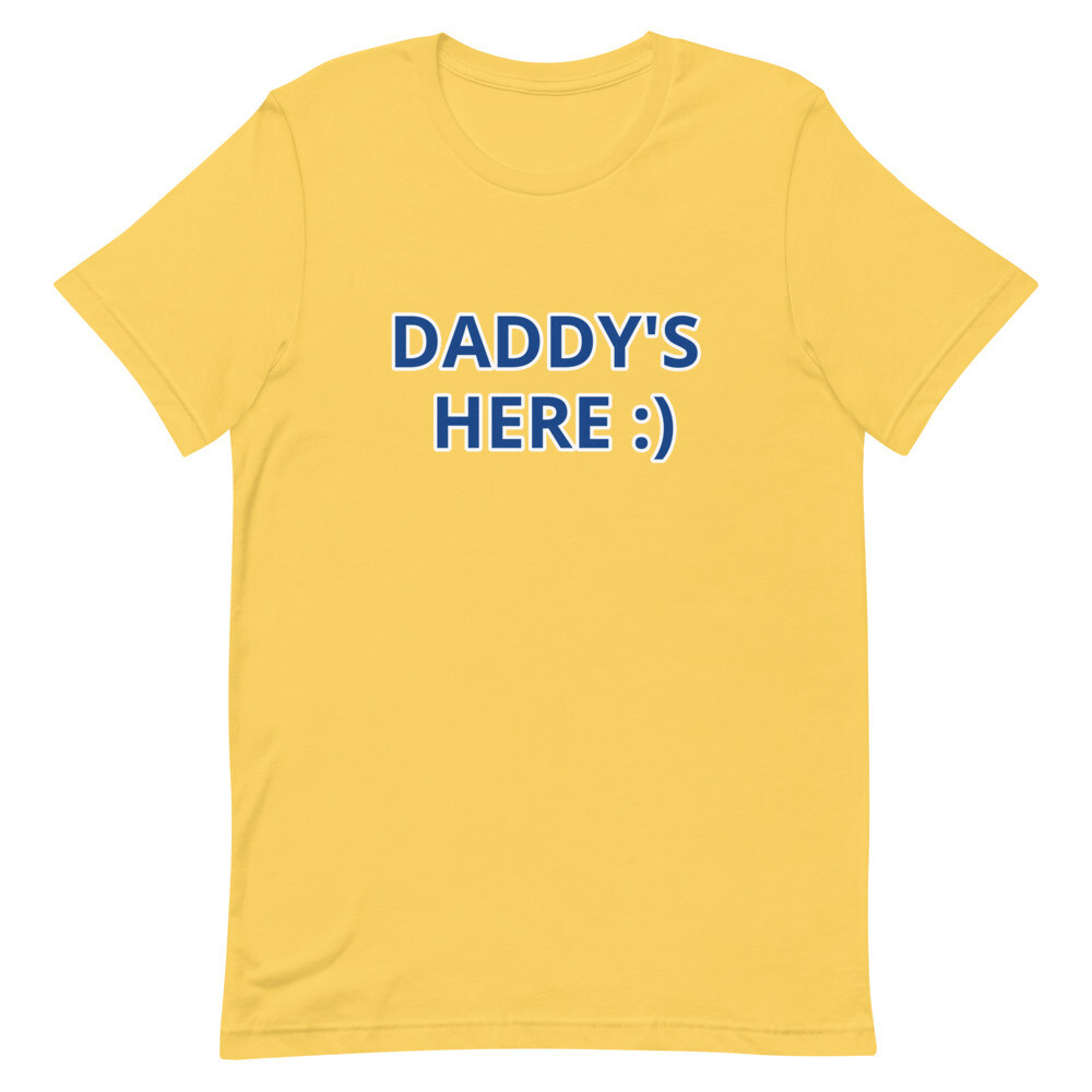DADDY'S HERE :) Short-Sleeve Unisex T-Shirt