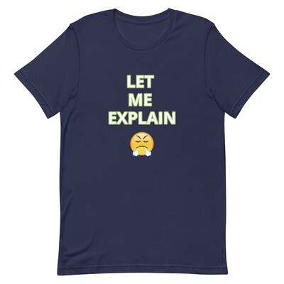 LET ME EXPLAIN Short-Sleeve T-Shirt (Choose Colour)