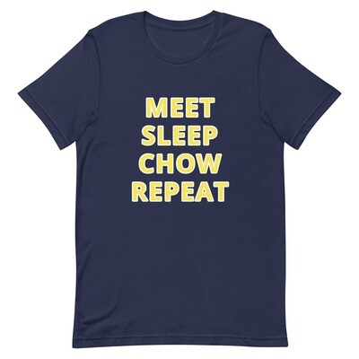 MEET SLEEP CHOW REPEAT T-Shirt (Choose Colour)
