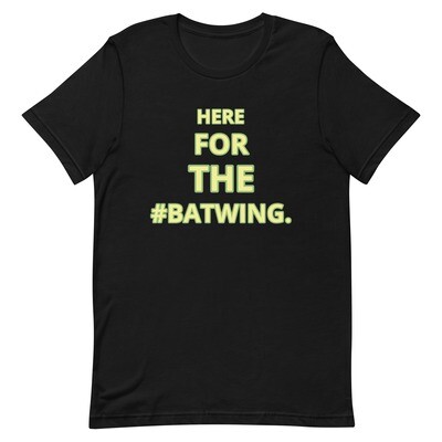HERE FOR THE #BATWING. T-Shirt (Choose Colour)