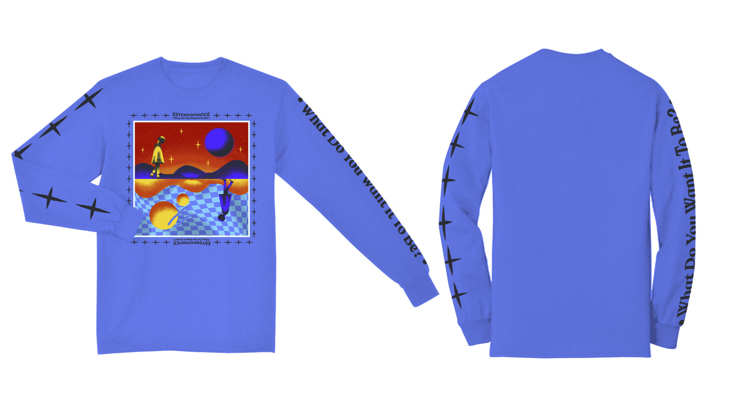 What Do You Want It To Be? Long Sleeve Blue 