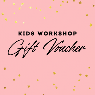 Kids Gift Voucher - redeemable for any workshop in 2024