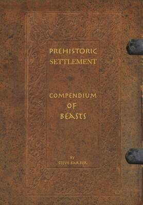 ​Prehistoric Settlement - Compendium of Beasts - EBOOK VERSION - available now.