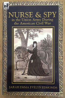 Nurse And Spy In The Union Army In The Civil War