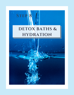 Step 8: Detox Baths & Hydration