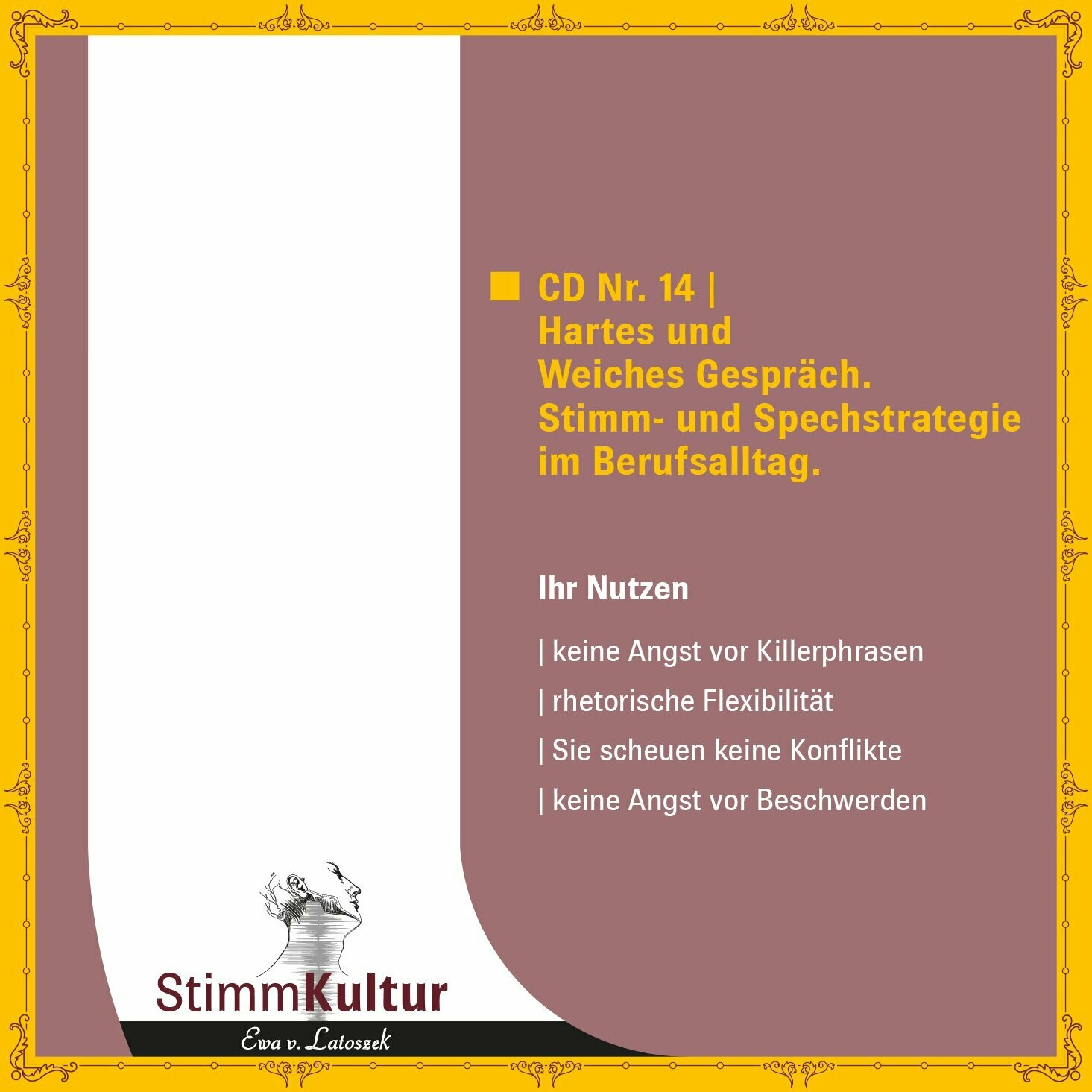 CD14  Der kleine Sprach-Machiavelli. 
Hartes und Weiches Gespräch. 
Stimm- und Sprechstrategie im Berufsalltag.  Ewa v. Latoszek