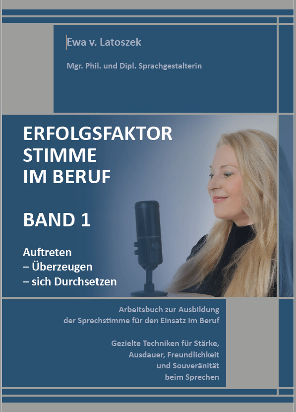 Erfolgsfaktor Stimme im Beruf: Band 1
Auftreten - Überzeugen - sich Durchsetzen