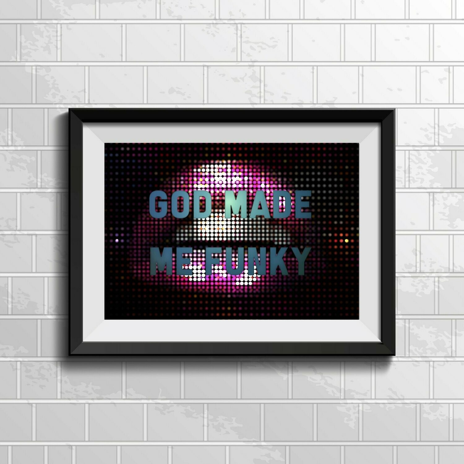 God Made Me Funky Wall Art