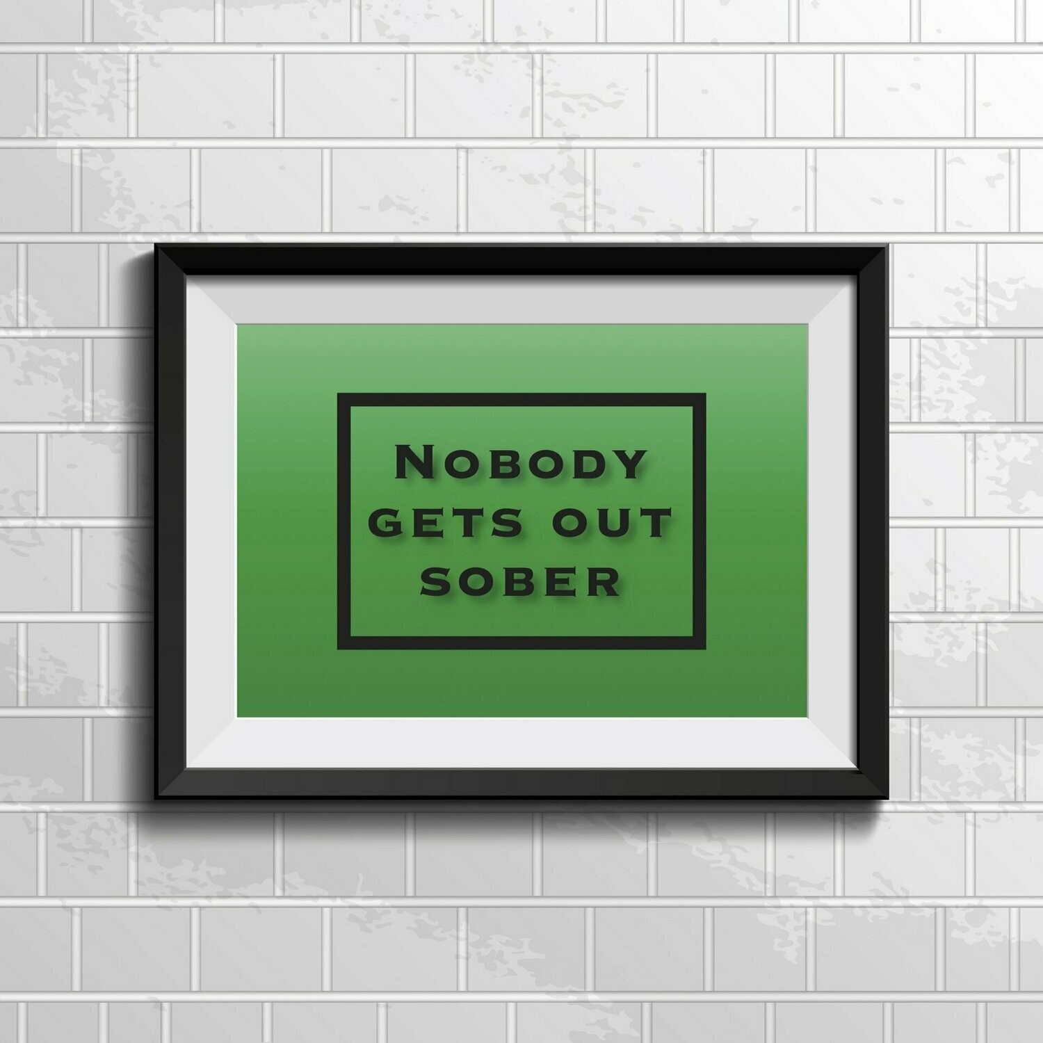 Nobody Gets Out Sober Green Wall Art