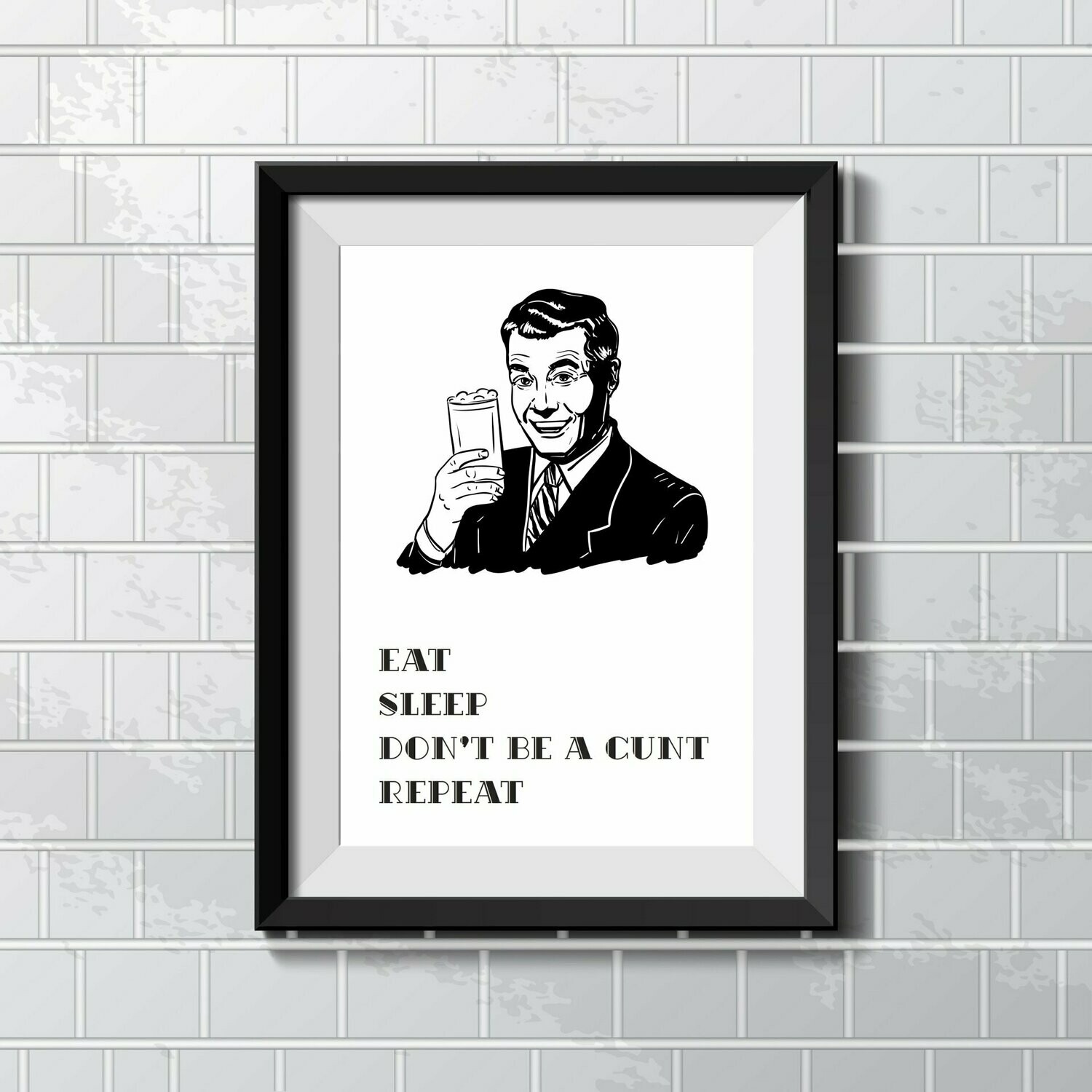 Eat Sleep Don't Be A Cunt Repeat Wall Art