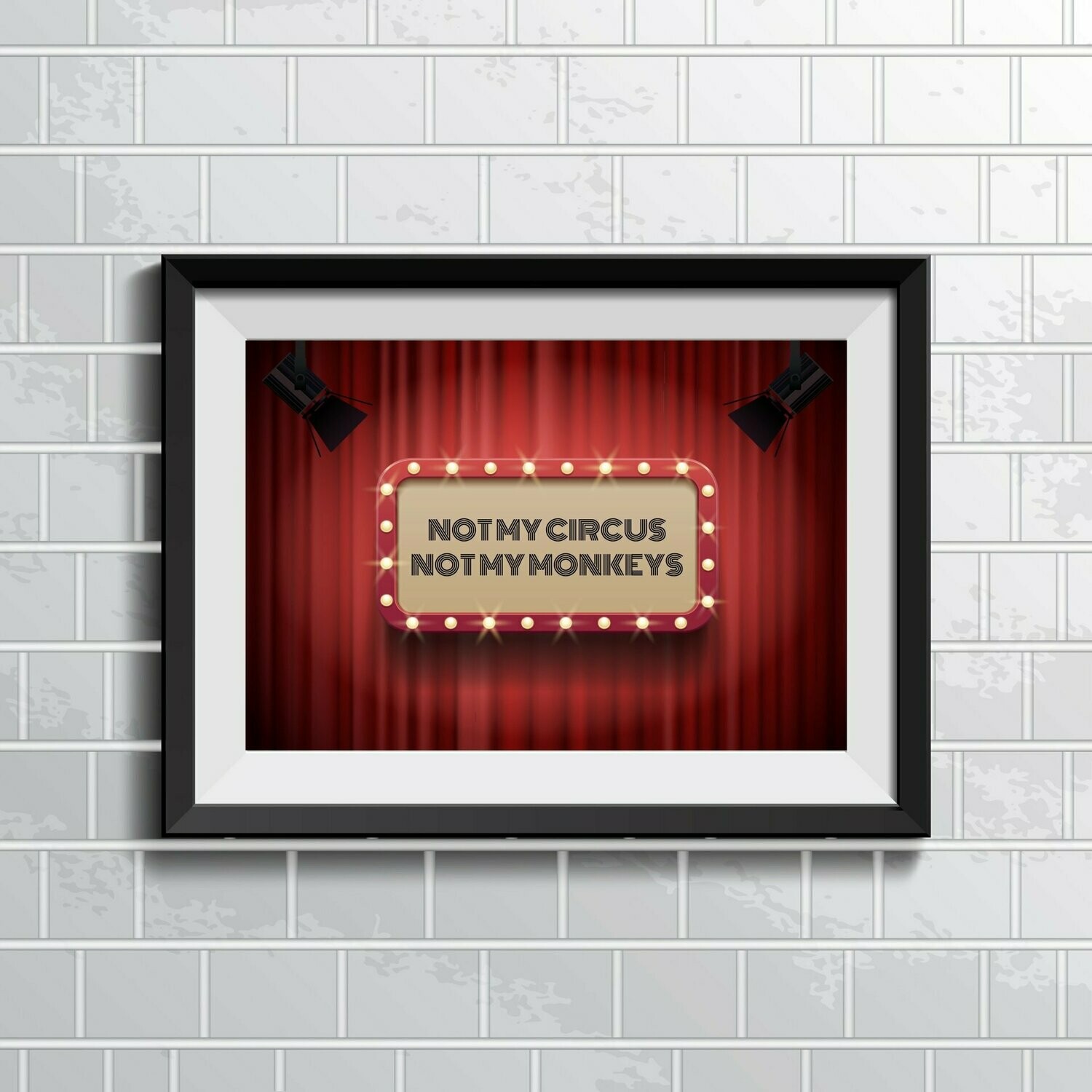 Not My Circus Not My Monkeys Wall Art