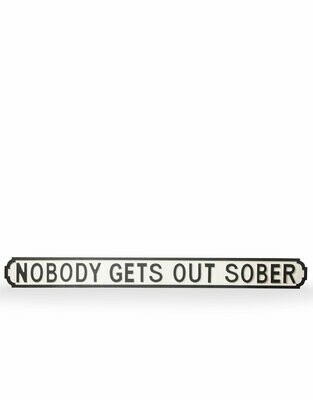 Nobody Gets Out Sober Road Sign