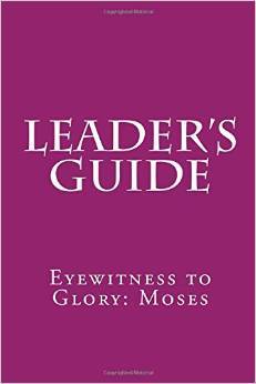 FREE Leader&#39;s Guide PDF - Moses: Eyewitness to Glory
