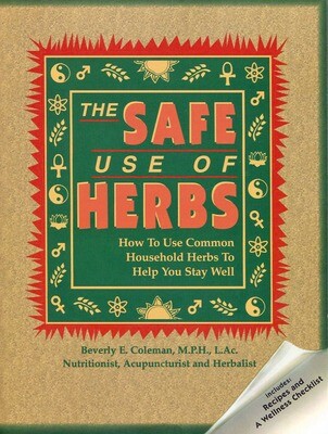 THE SAFE USE OF HERBS BOOK - Essential information for every home!