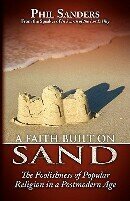 A Faith Built on Sand:  The Foolishness of Popular Religion in a Post modern Age