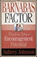 The Barnabas Factor: Realize Your Encouragement Potential