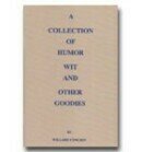 A Collection of Humor, Wit and Other Goodies A Collection of Humor, Wit and Other Goodies