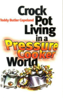 Crock Pot Living in a Pressure Cooker World