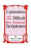 Explanations for Some Difficult New Testament Scripture