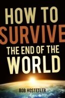 How To Survive the End of the World