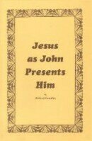 Jesus as John Presents Him
