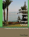 Jesus Does All Things Well Jesus Does All Things Well