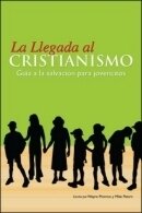 La Llegada al Cristianismo (Becoming a Christian Workbook)