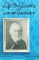 Life And Lessons Of J.W. McGarvey