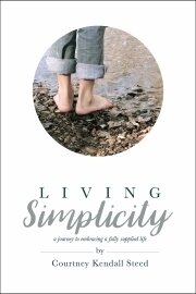 Living Simplicity:  A Journey to Embracing a Fully Supplied Life