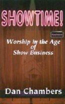 Showtime:  Worship in the Age of Show Business  * TEMPORARILY OUT OF PRINT / BEING REPRINTED *