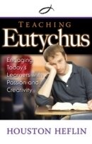 Teaching Eutychus:  Engaging Today's Learners with Passion and Creativity