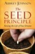 The Seed Principle:  Sowing the Life of Your Dreams